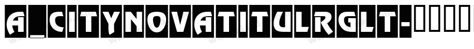 a_CityNovaTitulRgLt字体转换