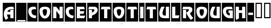 a_ConceptoTitulRough字体转换