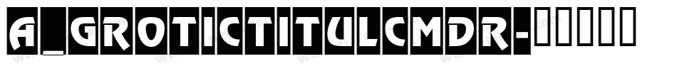a_GroticTitulCmDr字体转换