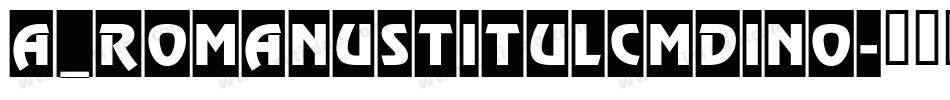 a_RomanusTitulCmDino字体转换