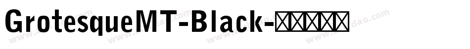 GrotesqueMT-Black字体转换
