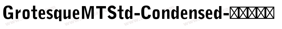 GrotesqueMTStd-Condensed字体转换