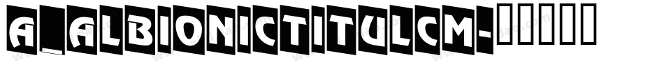 a_AlbionicTitulCm字体转换