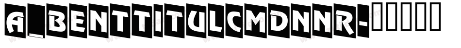 a_BentTitulCmDnNr字体转换