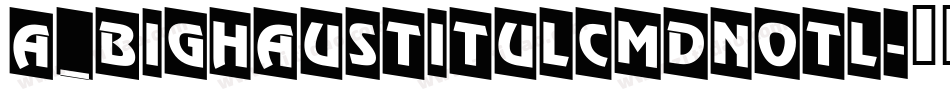a_BighausTitulCmDnOtl字体转换