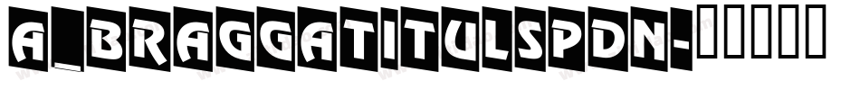 a_BraggaTitulSpDn字体转换