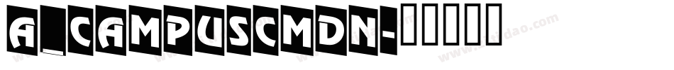 a_CampusCmDn字体转换