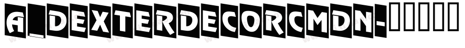 a_DexterDecorCmDn字体转换
