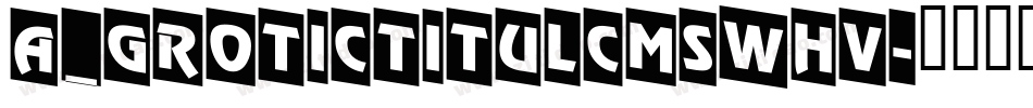 a_GroticTitulCmSwHv字体转换