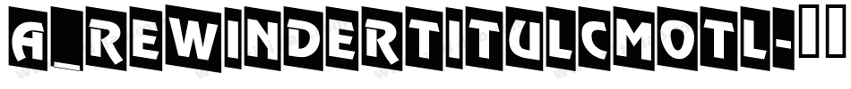 a_RewinderTitulCmOtl字体转换