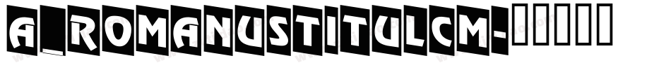 a_RomanusTitulCm字体转换