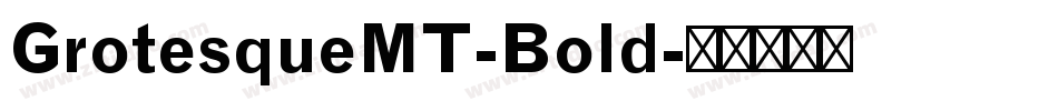 GrotesqueMT-Bold字体转换