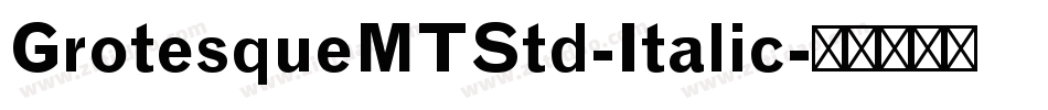 GrotesqueMTStd-Italic字体转换