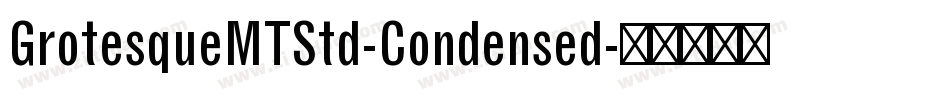 GrotesqueMTStd-Condensed字体转换