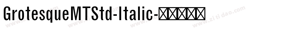 GrotesqueMTStd-Italic字体转换