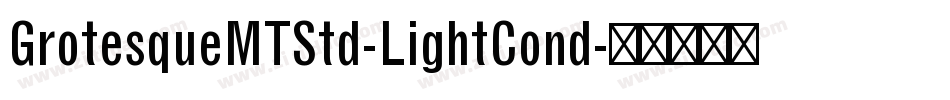 GrotesqueMTStd-LightCond字体转换