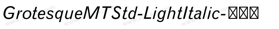GrotesqueMTStd-LightItalic字体转换