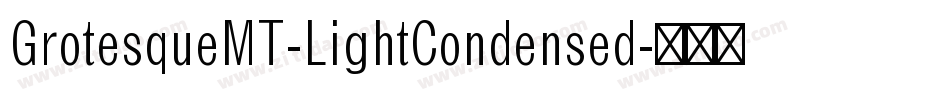 GrotesqueMT-LightCondensed字体转换