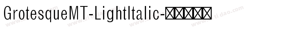 GrotesqueMT-LightItalic字体转换