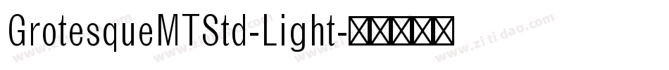 GrotesqueMTStd-Light字体转换