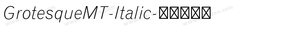 GrotesqueMT-Italic字体转换