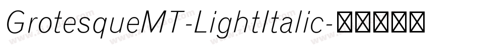 GrotesqueMT-LightItalic字体转换