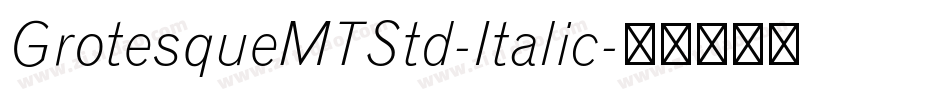 GrotesqueMTStd-Italic字体转换