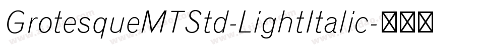 GrotesqueMTStd-LightItalic字体转换
