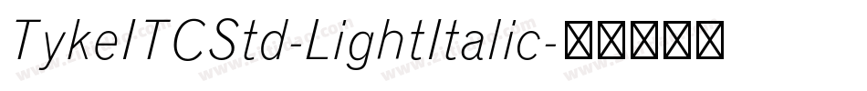 TykeITCStd-LightItalic字体转换