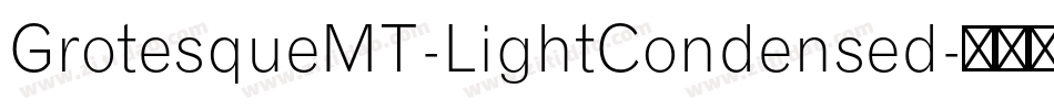 GrotesqueMT-LightCondensed字体转换