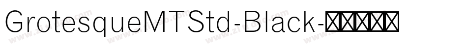 GrotesqueMTStd-Black字体转换