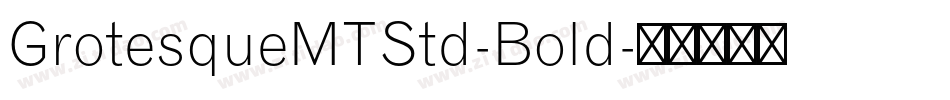 GrotesqueMTStd-Bold字体转换