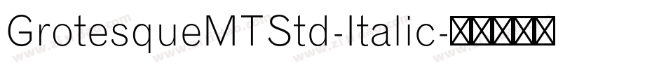 GrotesqueMTStd-Italic字体转换