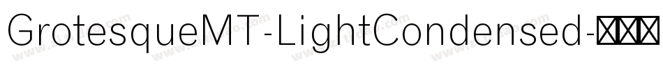GrotesqueMT-LightCondensed字体转换