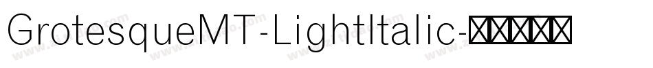 GrotesqueMT-LightItalic字体转换