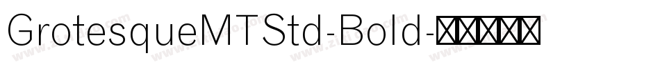 GrotesqueMTStd-Bold字体转换
