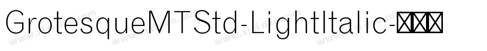 GrotesqueMTStd-LightItalic字体转换