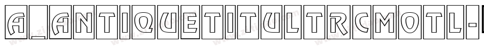 a_AntiqueTitulTrCmOtl字体转换