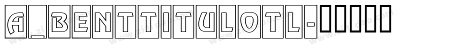 a_BentTitulOtl字体转换