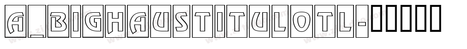 a_BighausTitulOtl字体转换