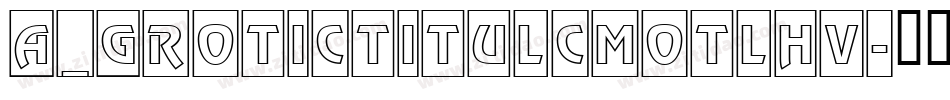 a_GroticTitulCmOtlHv字体转换