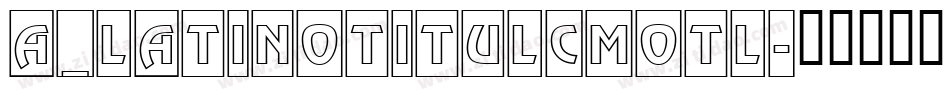 a_LatinoTitulCmOtl字体转换