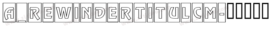 a_RewinderTitulCm字体转换