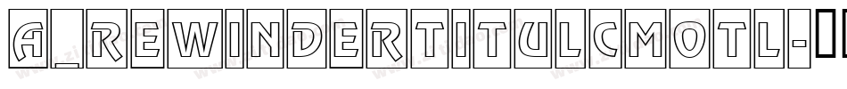 a_RewinderTitulCmOtl字体转换