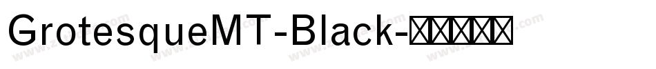 GrotesqueMT-Black字体转换