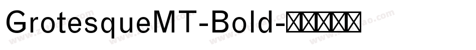 GrotesqueMT-Bold字体转换