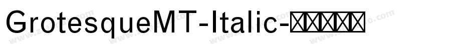 GrotesqueMT-Italic字体转换