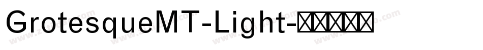 GrotesqueMT-Light字体转换