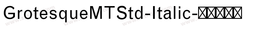 GrotesqueMTStd-Italic字体转换