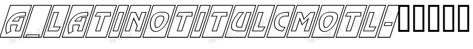 a_LatinoTitulCmOtl字体转换